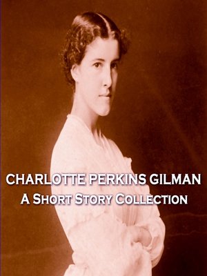 cover image of The Short Stories of Charlotte Perkins Gilman